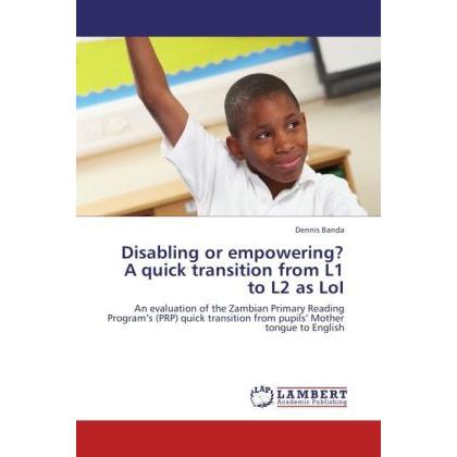 Disabling or empowering? A quick transition from L1 to L2 as LoI, Fachbücher von Dennis Banda
