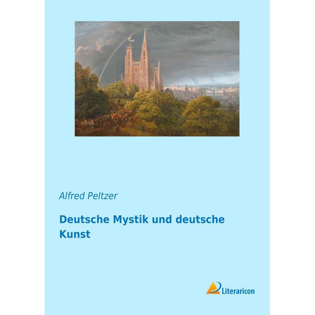Deutsche Mystik und deutsche Kunst, Sachbücher von Alfred Peltzer