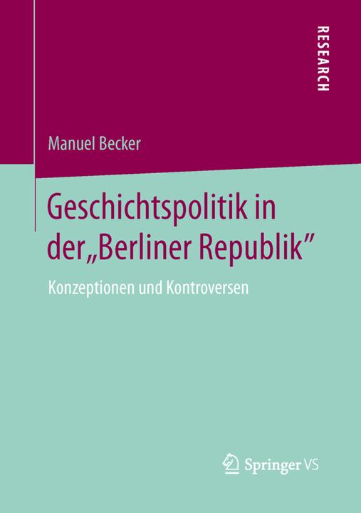 Produktbild Geschichtspolitik in der "Berliner Republik (Deutsch, Manuel Becker, 2013)