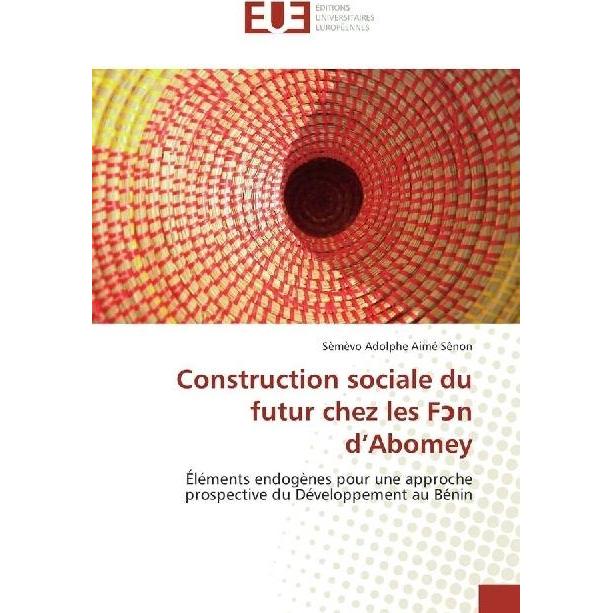 Construction sociale du futur chez les F n d'Abomey, Fachbücher von Sèmèvo Adolphe Aimé Sênon