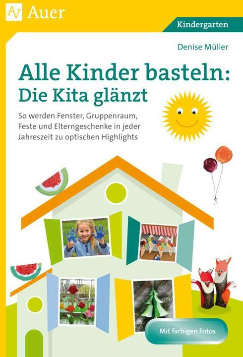 Produktbild Alle Kinder basteln: die Kita glänzt (Deutsch, Denise Müller, 2016)