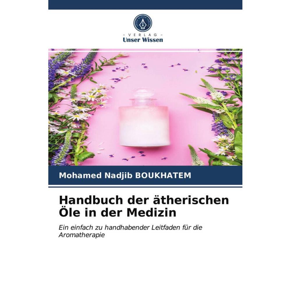 Handbuch der ätherischen Öle in der Medizin, Fachbücher von Mohamed Nadjib Boukhatem