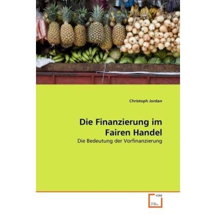 Die Finanzierung im Fairen Handel, Fachbücher von Christoph Jordan