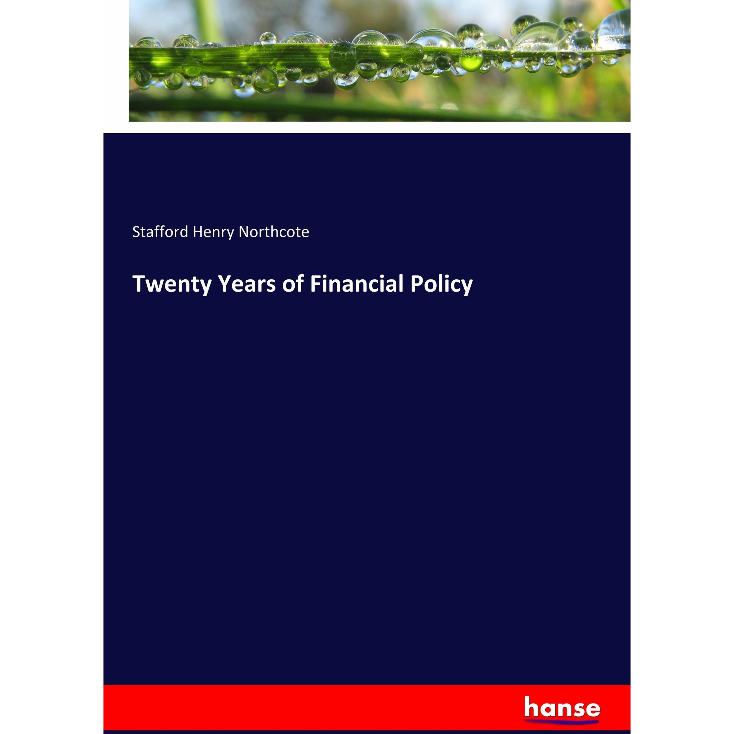 Twenty Years of Financial Policy, Fachbücher von Stafford Henry Northcote