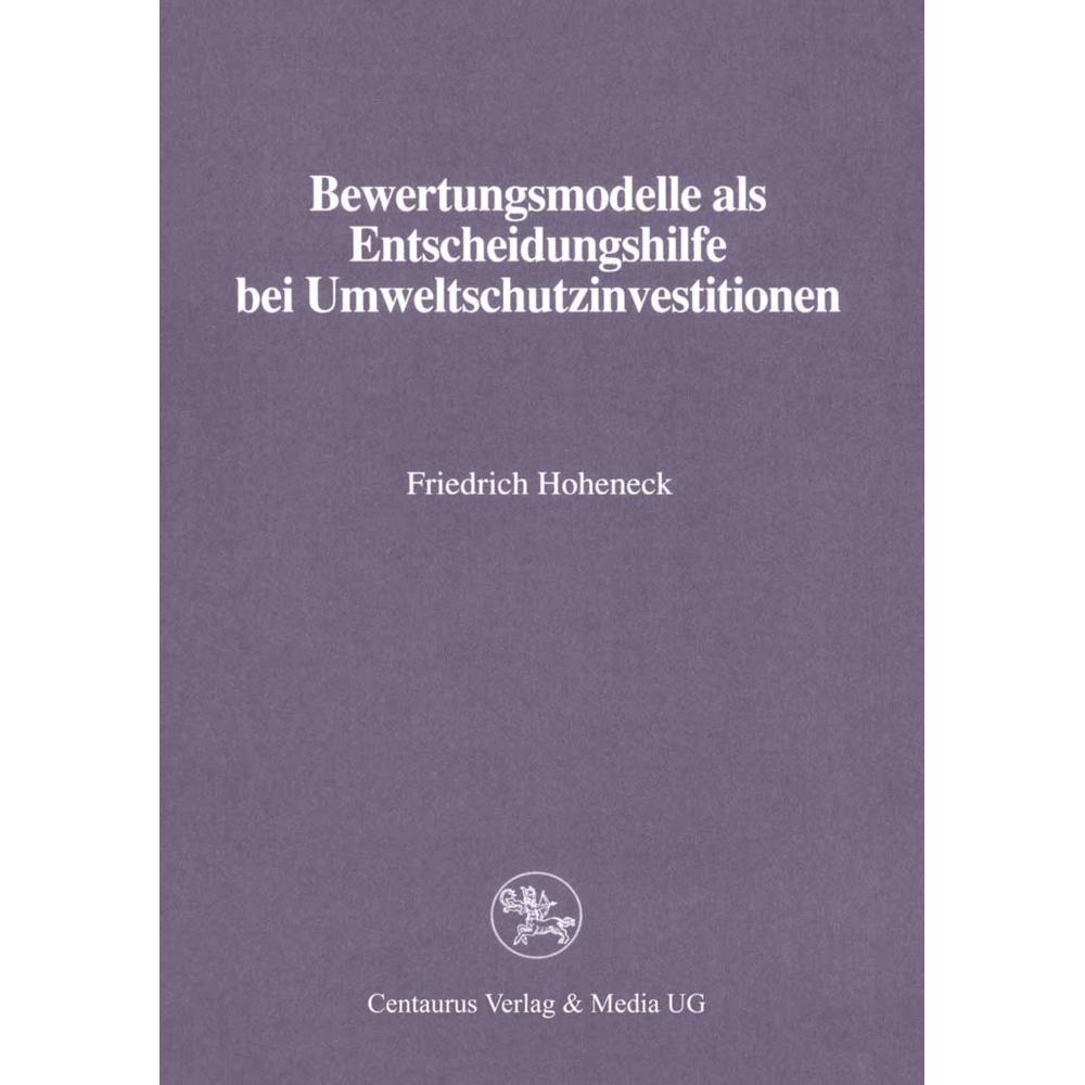 Bewertungsmodelle als Entscheidungshilfe bei Umweltschutzinvestitionen, Fachbücher von Friedrich Hoheneck