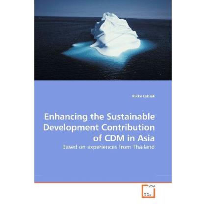Enhancing the Sustainable Development Contribution of CDM in Asia, Fachbücher