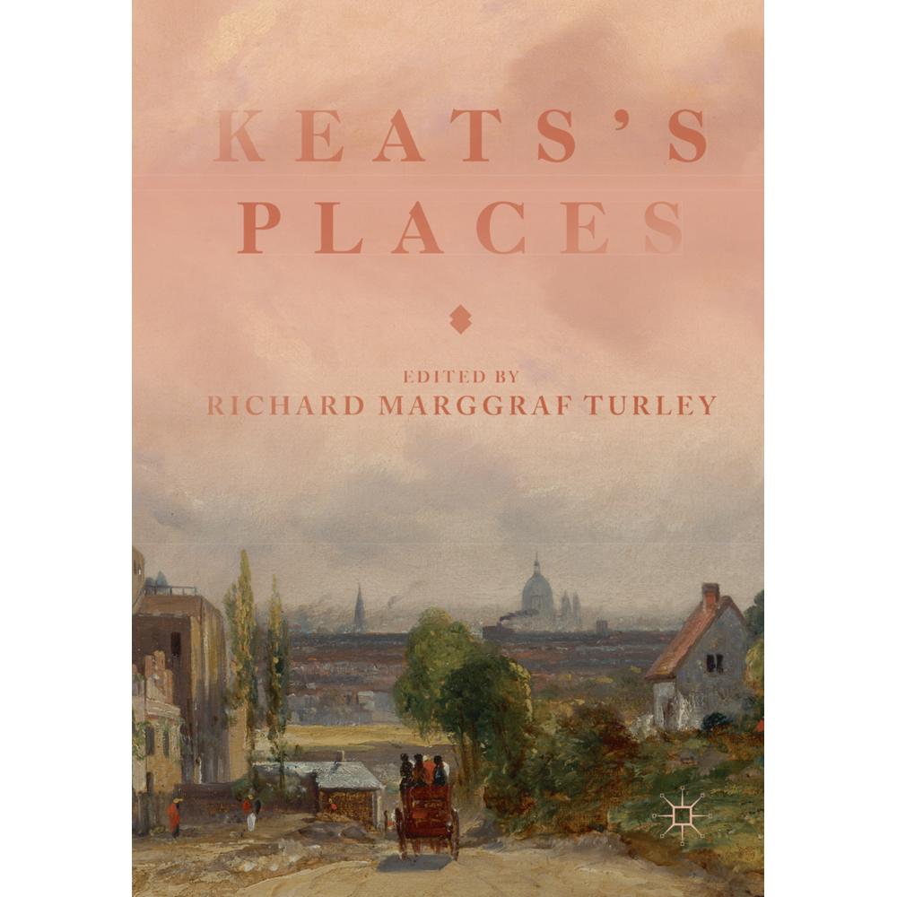 Keats's Places, Fachbücher von Richard Marggraf Turley