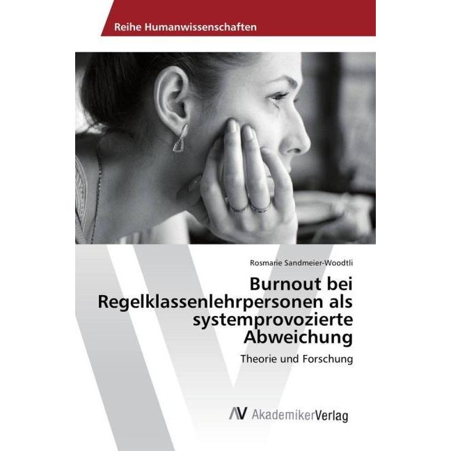 Thumbnail - Burnout bei Regelklassenlehrpersonen als systemprovozierte Abweichung, Fachbücher von Rosmarie Sandmeier-Woodtli