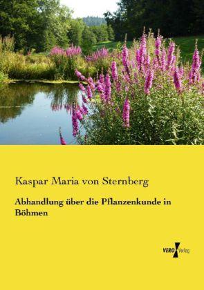 Produktbild Abhandlung über die Pflanzenkunde in Böhmen (Deutsch, Kaspar Maria von Sternberg, 2014)