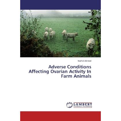 Adverse Conditions Affecting Ovarian Activity In Farm Animals, Fachbücher