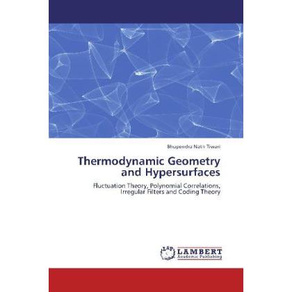 Thermodynamic Geometry and Hypersurfaces, Fachbücher von Bhupendra Nath Tiwari