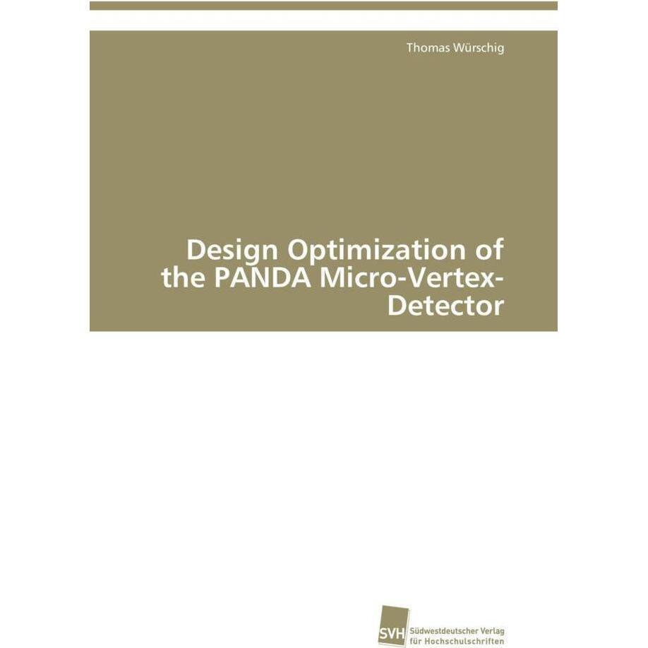 Design Optimization of the PANDA Micro-Vertex-Detector, Fachbücher von Thomas Würschig