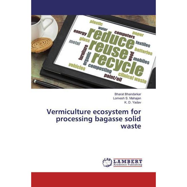 Vermiculture ecosystem for processing bagasse solid waste, Fachbücher von K. D. Yadav, Lomesh S. Mahajan, Bharat Bhandar...