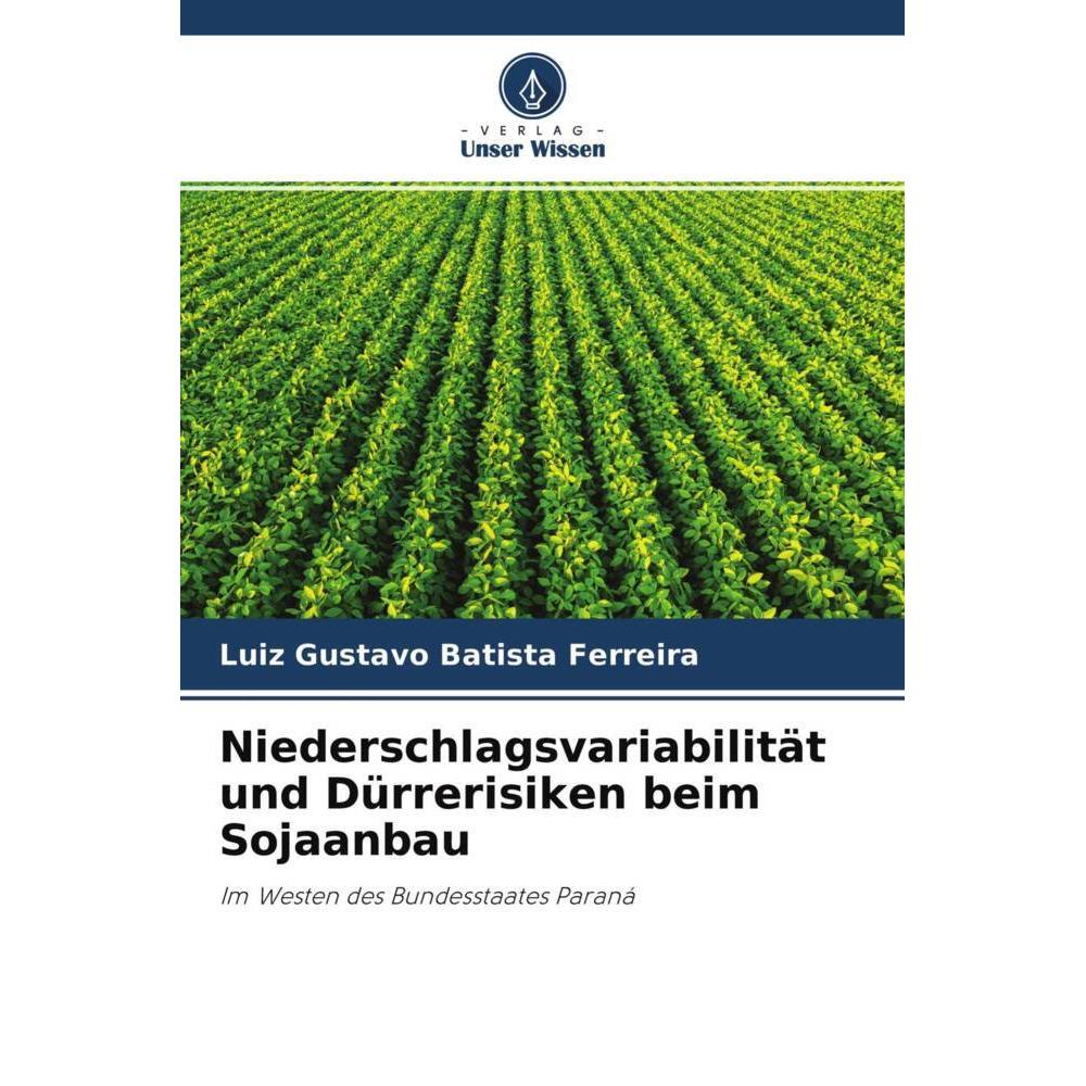 Niederschlagsvariabilität und Dürrerisiken beim Sojaanbau, Fachbücher von Luiz Gustavo Batista Ferreira