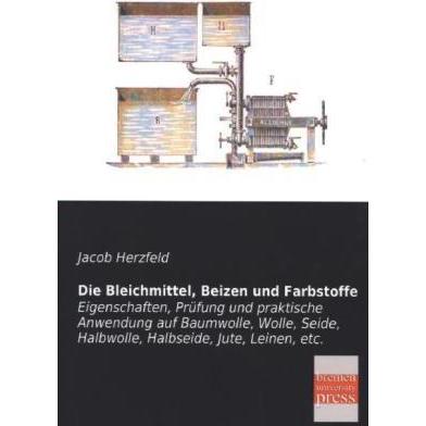Die Bleichmittel, Beizen und Farbstoffe, Fachbücher von Jacob Herzfeld
