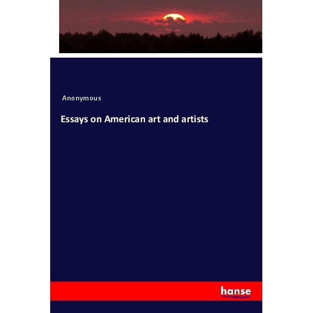 Essays on American art and artists, Fachbücher von Anonym