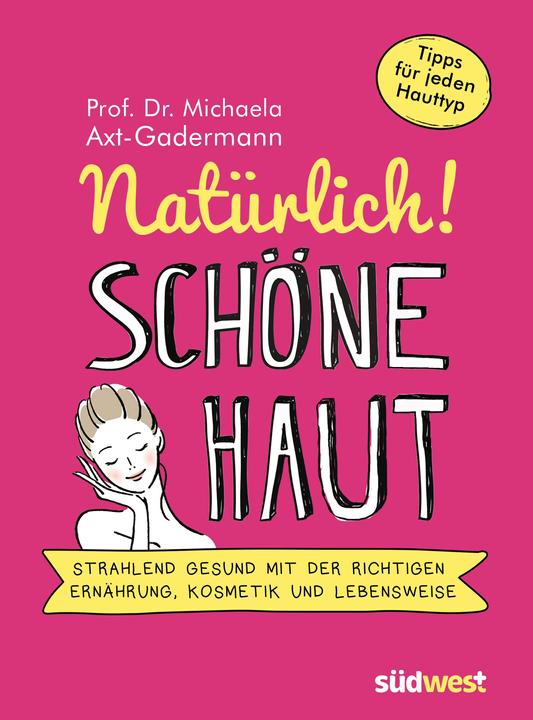 Immagine prodotto Natürlich! Schöne Haut - Strahlend-gesund mit der richtigen Ernährung, Kosmetik und Lebensweise. (Tedesco, Michaela Axe Gadermann, 2019)