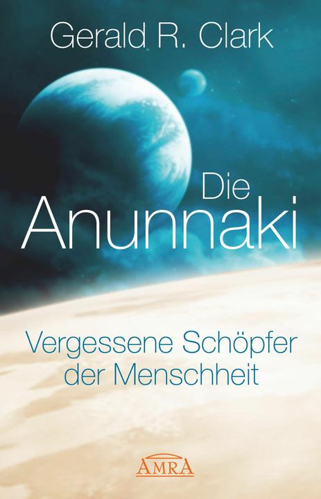 Actual product image Die Anunnaki (German, Gerald R. Clark, 2015)