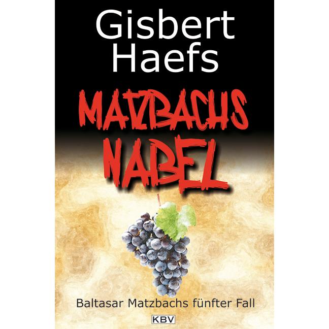 Matzbachs Nabel, Belletristik von Gisbert Haefs