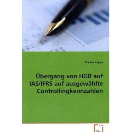 Übergang von HGB auf IAS/IFRS auf ausgewählteControllingkennzahlen, Fachbücher von Markus Kuppe