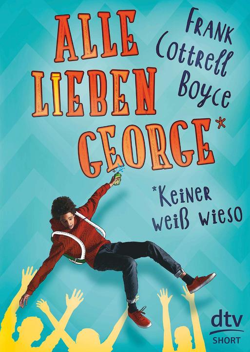 Produktbild Alle lieben George - keiner weiss wieso (Deutsch, Frank Cottrell Boyce, 2018)
