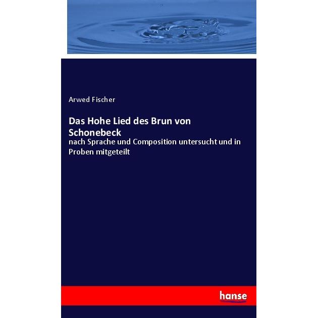 Das Hohe Lied des Brun von Schonebeck, Fachbücher von Arwed Fischer