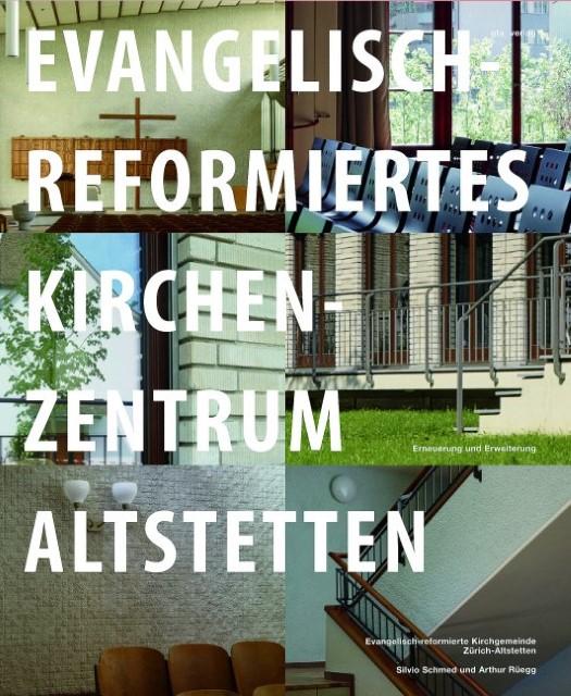 Produktbild Evangelisch-reformiertes Kirchenzentrum Altstetten (Deutsch, Hans Finsler, Heinrich Helfenstein, Michael Wolgensinger, 2012)