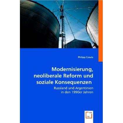 Modernisierung, neoliberale Reform und soziale Konsequenzen, Fachbücher von Philipp Casula