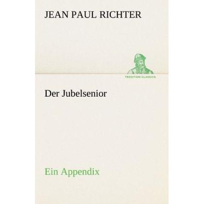 Der Jubelsenior, Belletristik von Jean Paul