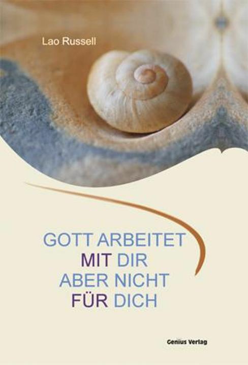 Produktbild Gott arbeitet mit dir. Aber nicht für dich (Deutsch, Dagmar Mallett, Dagmar Neubronner, Lao Russell, 2009)