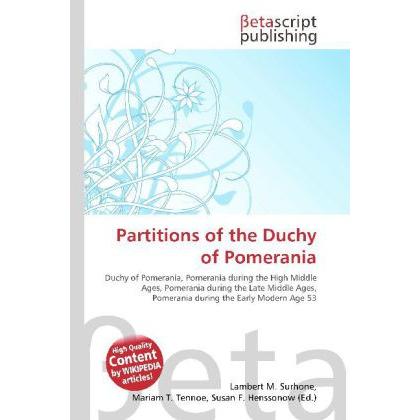 Partitions of the Duchy of Pomerania, Fachbücher von Lambert M. Surhone, Miriam T. Timpledon, Susan F. Marseken
