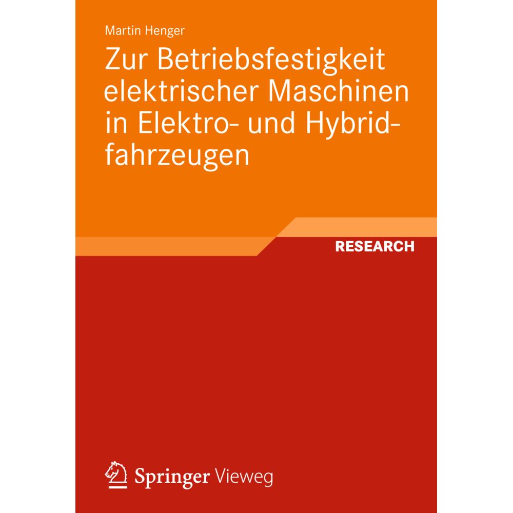 Zur Betriebsfestigkeit elektrischer Maschinen in Elektro- und Hybridfahrzeugen, Fachbücher von Martin Henger