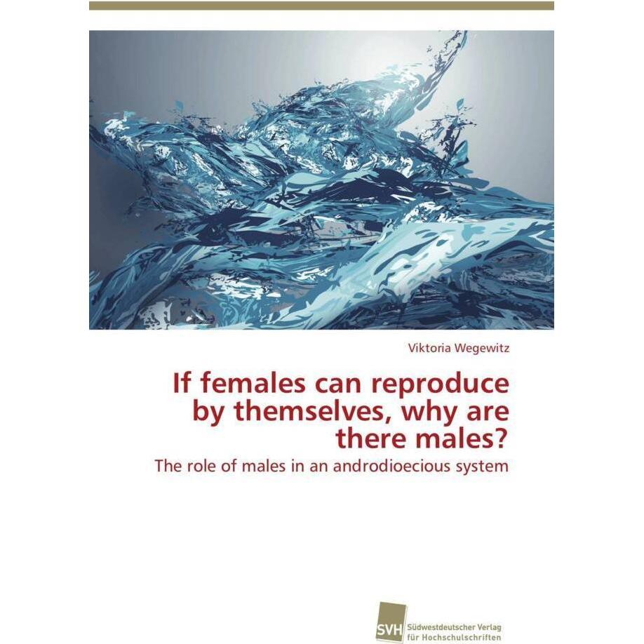 If females can reproduce by themselves, why are there males?, Fachbücher