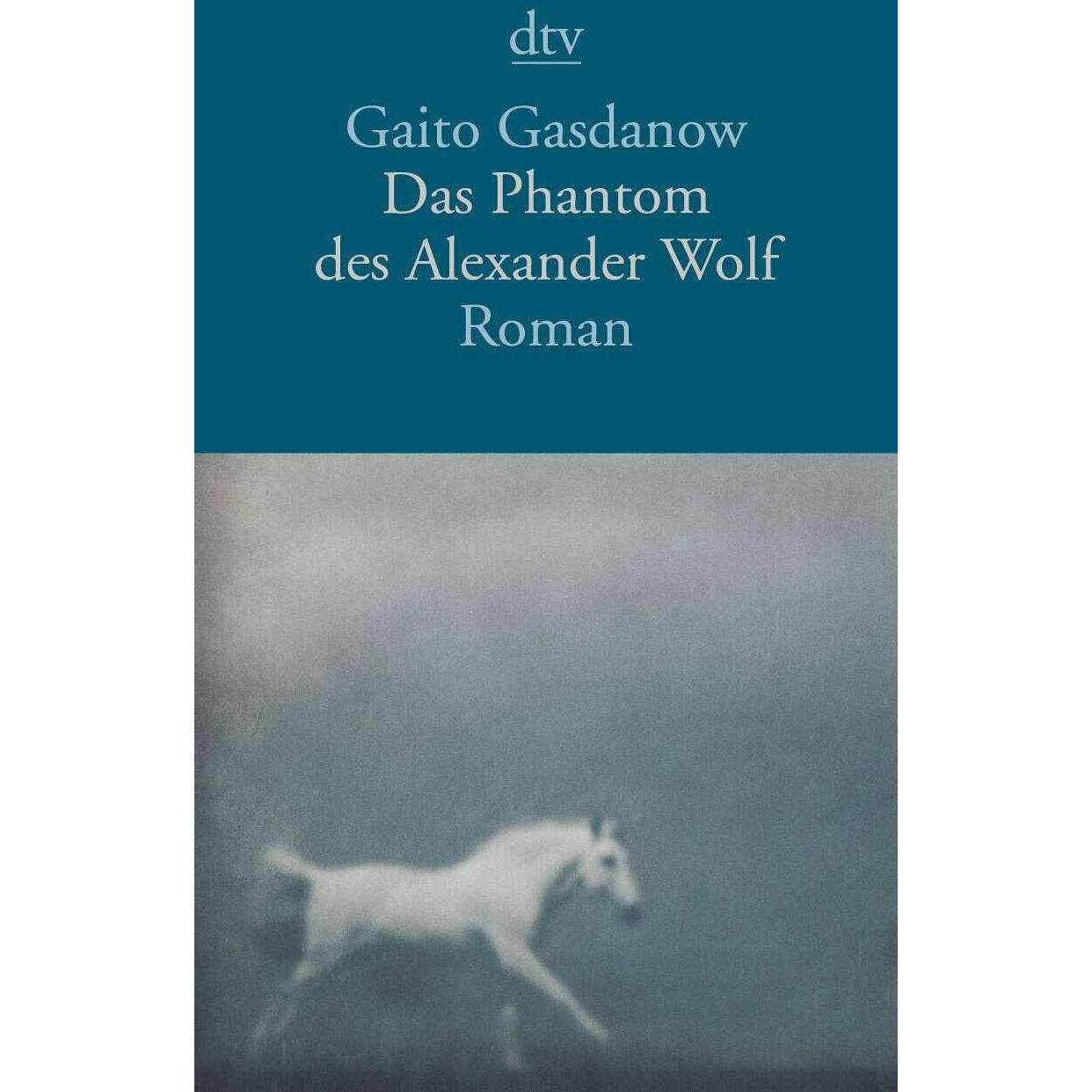 Das Phantom des Alexander Wolf, Belletristik von Gaito Gasdanow