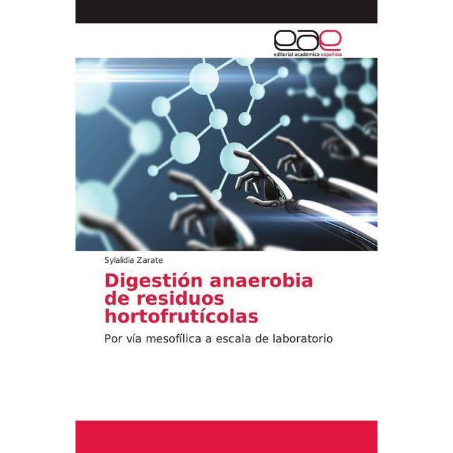 Digestión anaerobia de residuos hortofrutícolas, Fachbücher von Sylalidia Zarate