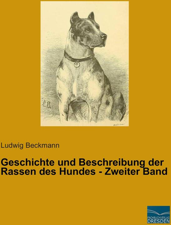 Produktbild Geschichte und Beschreibung der Rassen des Hundes - Zweiter Band (Deutsch, Ludwig Beckmann, 2014)