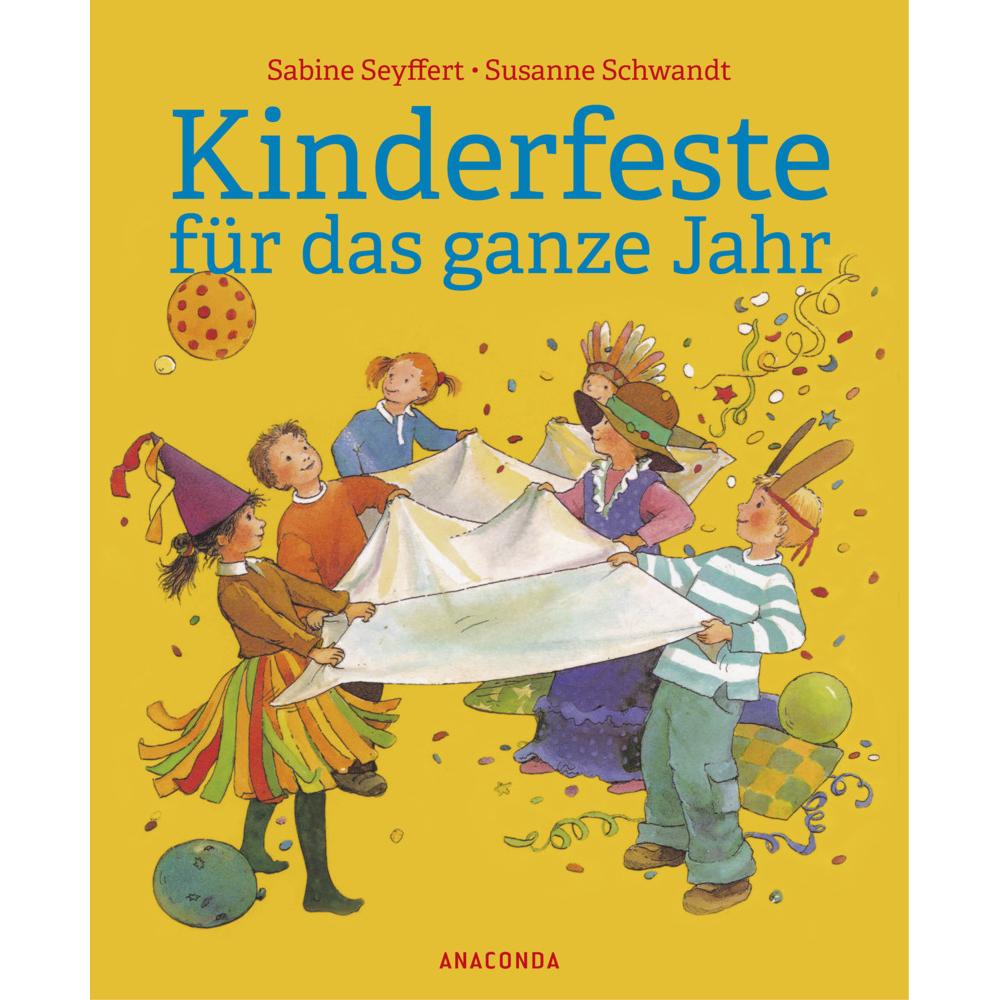Kinderfeste für das ganze Jahr, Ratgeber von Sabine Seyffert, Susanne Schwandt