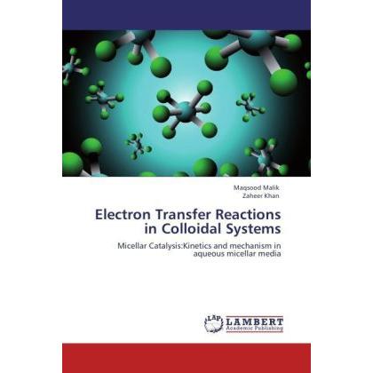 Electron Transfer Reactions in Colloidal Systems, Fachbücher von Zaheer Khan, Maqsood Malik