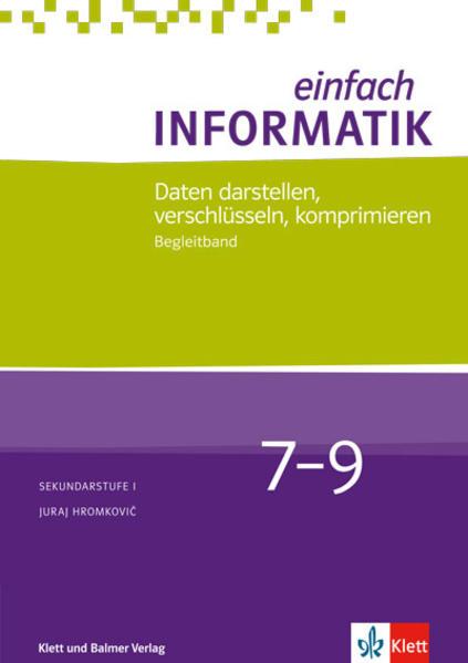 Actual product image Einfach Informatik / Simple Computer Science 7-9 Represent, encrypt, compress data. (German, Juraj Hromkovic, 2018)