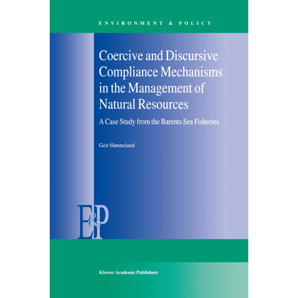 Coercive and Discursive Compliance Mechanisms in the Management of Natural Resources, Fachbücher von Geir Hønneland