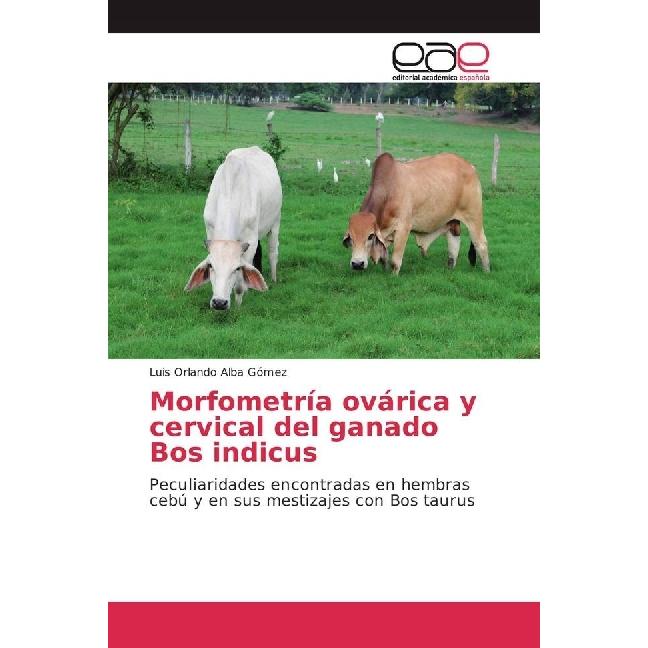 Thumbnail - Morfometría ovárica y cervical del ganado Bos indicus, Fachbücher von Luis Orlando Alba Gómez