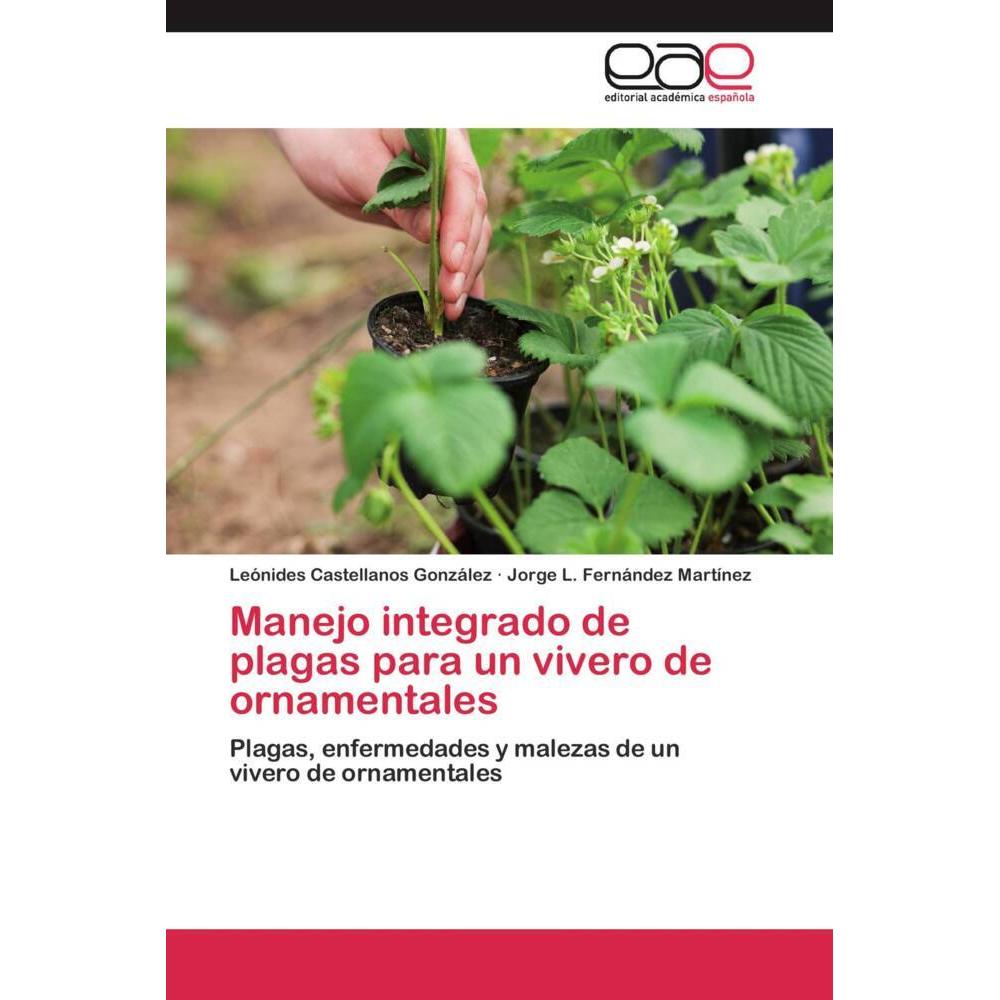 Manejo integrado de plagas para un vivero de ornamentales, Fachbücher von Leónides Castellanos González, Jorge L. Fernán...