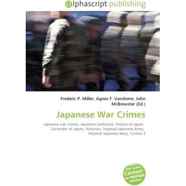 Japanese War Crimes, Fachbücher von Frederic P. Miller, John McBrewster, Agnes F. Vandome