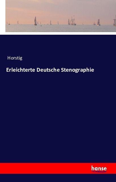 Produktbild Erleichterte Deutsche Stenographie (Horstig, 2016)