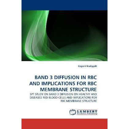 Band 3 Diffusion In Rbc And Implications For Rbc Membrane Structure, Fachbücher von Gayani Kodippili
