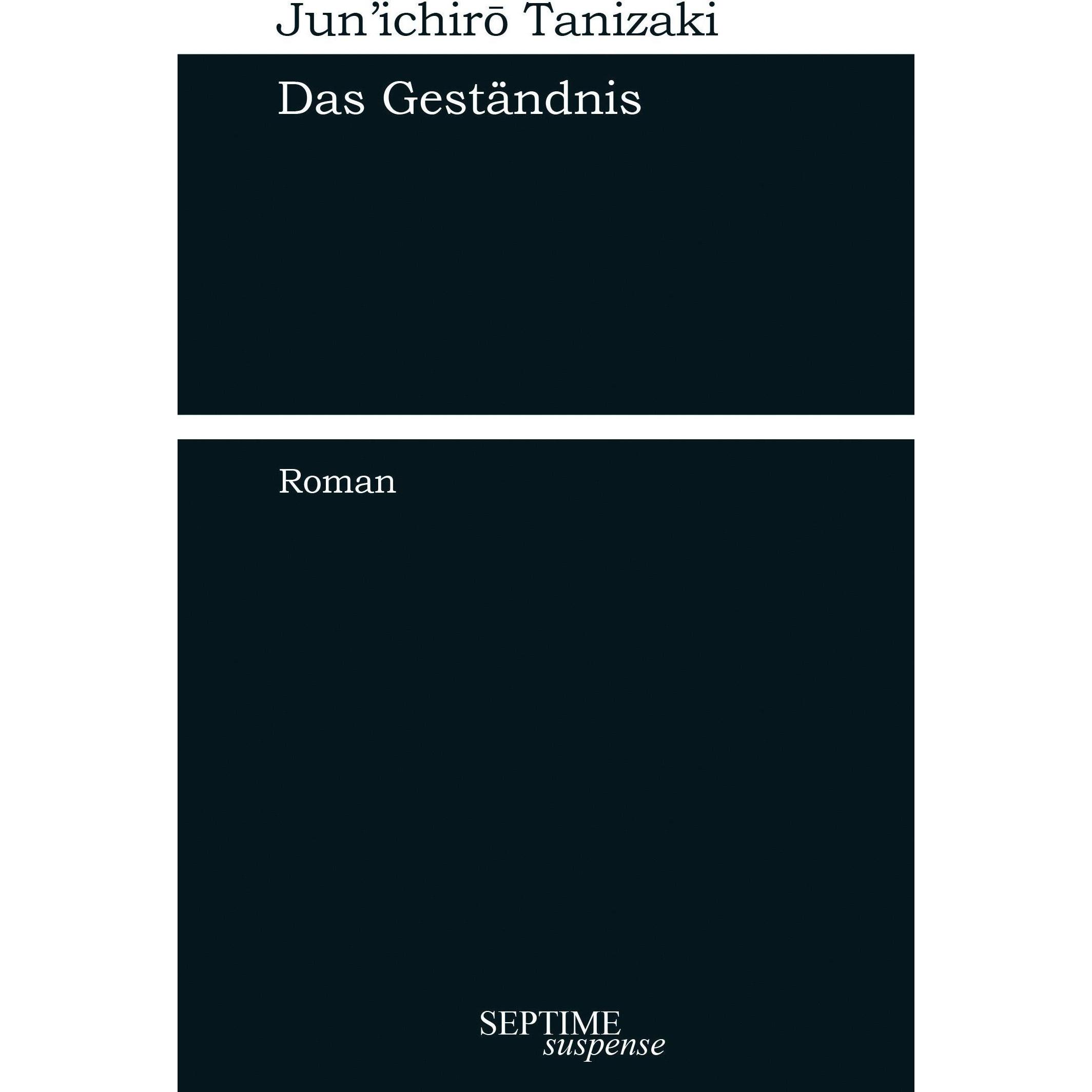 Das Geständnis, Belletristik von Jun'ichir  Tanizaki, Jan Manus Leupert