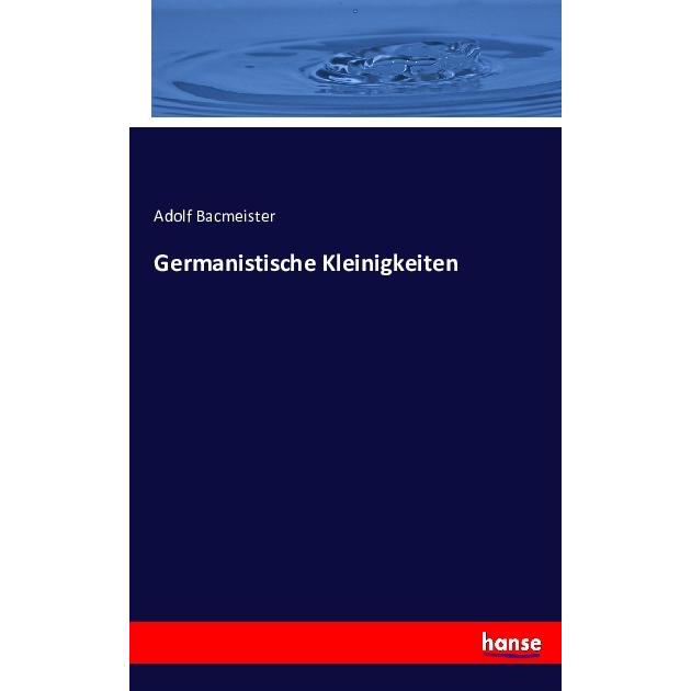 Germanistische Kleinigkeiten, Fachbücher von Adolf Bacmeister