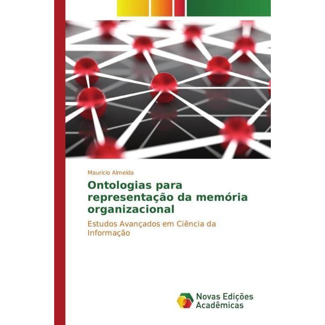 Ontologias para representação da memória organizacional, Fachbücher von Mauricio Almeida