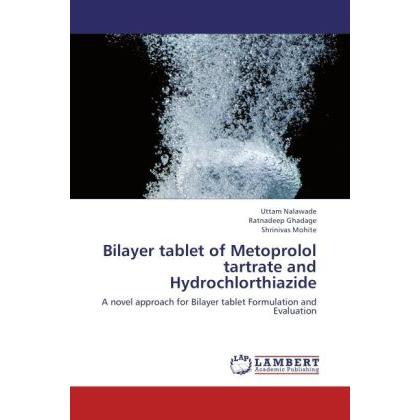 Bilayer tablet of Metoprolol tartrate and Hydrochlorthiazide, Fachbücher von Shrinivas Mohite, Ratnadeep Ghadage, Uttam ...