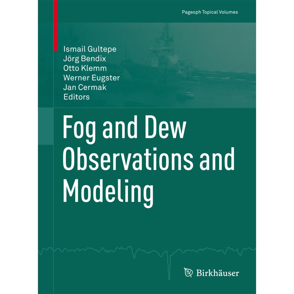 Fog and Dew Observations and Modeling, Fachbücher von Jörg Bendix, Ismail Gultepe, Werner Eugster, Jan Cermak, Otto Klem...